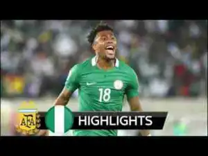 Video: Argentina vs Nigeria 2-4 - All Goals & Extended Highlights